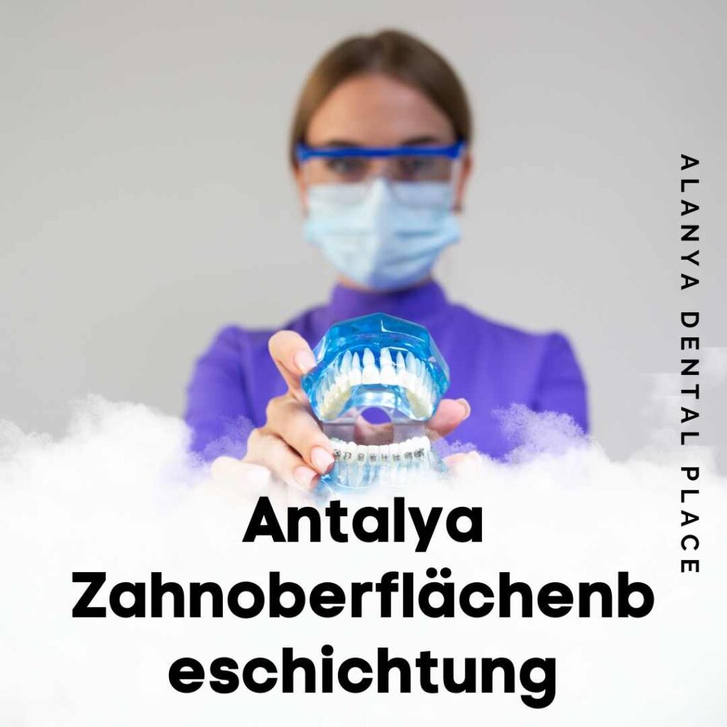 Antalya Zahnoberflächenbeschichtung