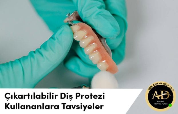 Çıkartılabilir Diş Protezi Kullananlara Tavsiyeler