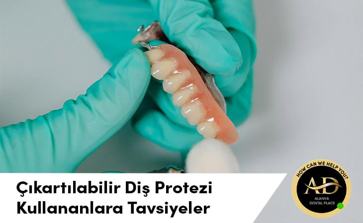 Çıkartılabilir Diş Protezi Kullananlara Tavsiyeler