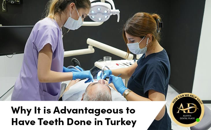 Why It is Advantageous to Have Teeth Done in Turkey