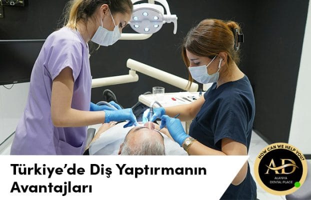 Türkiye’de Diş Yaptırmak Neden Avantajlı