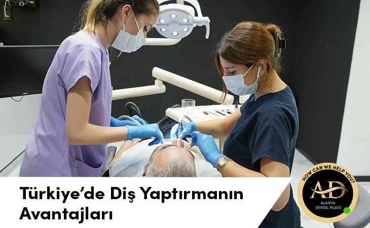 Türkiye’de Diş Yaptırmak Neden Avantajlı